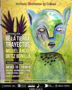Exposición “TIERRA DE TRAYECTOS” por Miguel Ángel Ortiz Bonilla llegará a Mazatlán